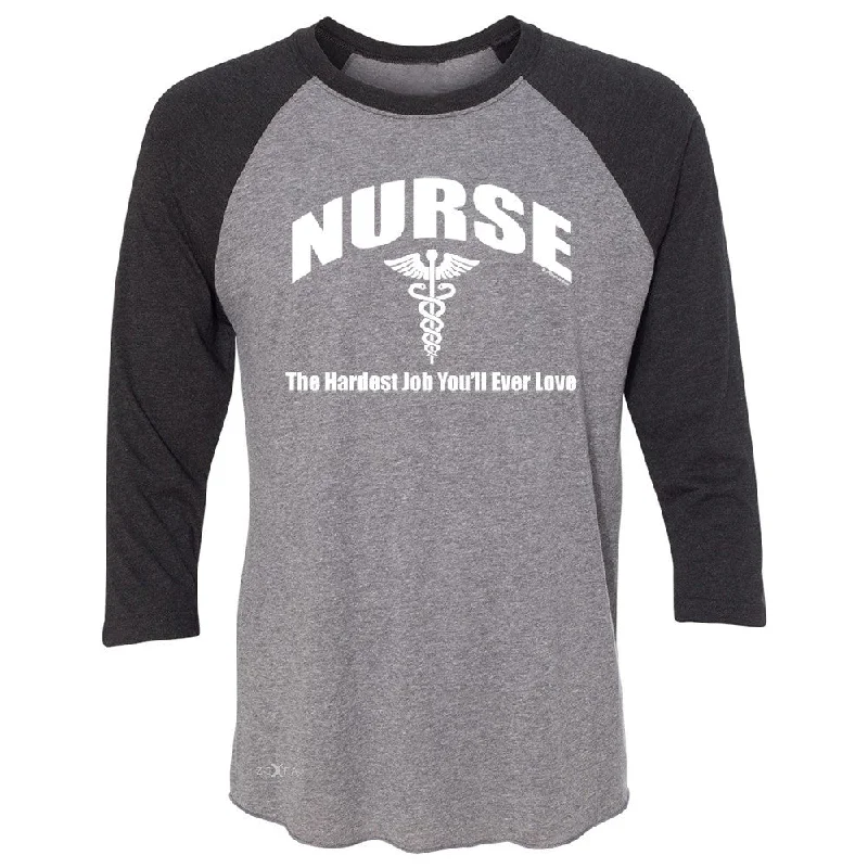 Zexpa Apparelâ„¢ Nurse 3/4 Sleevee Raglan Tee The Hardest Job You Will Ever Love Tee Terry Blend Velvet Blend Canvas Blend