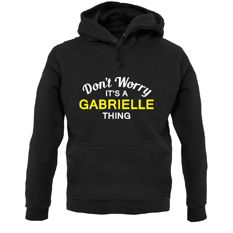 Don't Worry It's a GABRIELLE Thing! Unisex Hoodie Hoodie with Crew Neck Simple Timeless