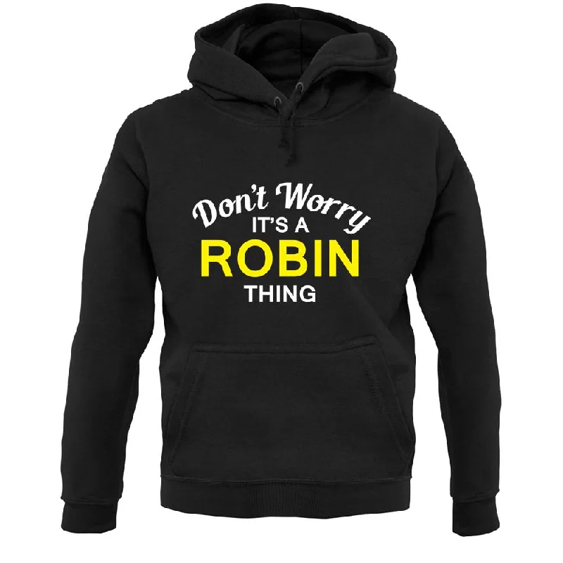 Don't Worry It's a ROBIN Thing! Unisex Hoodie Hoodie with Drawstring Waist Adjustable Fitted