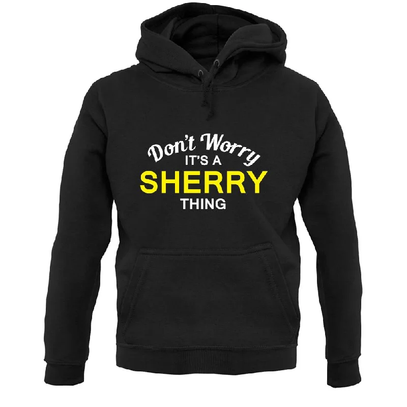 Don't Worry It's a SHERRY Thing! Unisex Hoodie Hoodie with Hem Lace Feminine Delicate