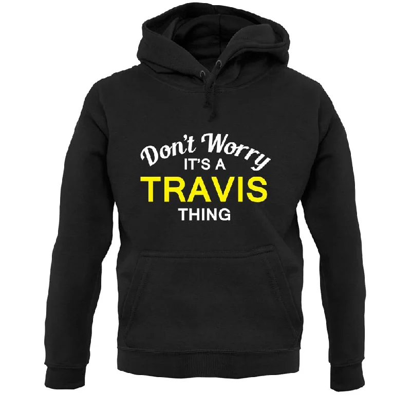 Don't Worry It's a TRAVIS Thing! Unisex Hoodie Hoodie with Hem Applique Textured Unique